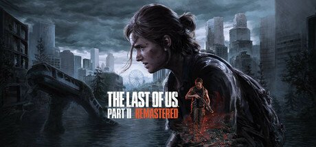 The Last of Us Part II Remastered — The Last of Us